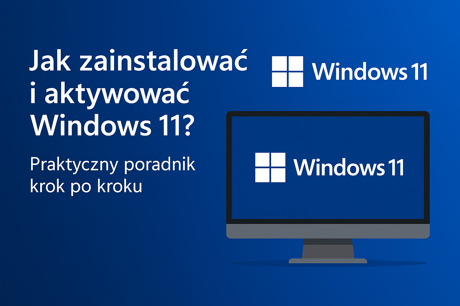 Jak zainstalować i aktywować Windows 11 – krok po kroku