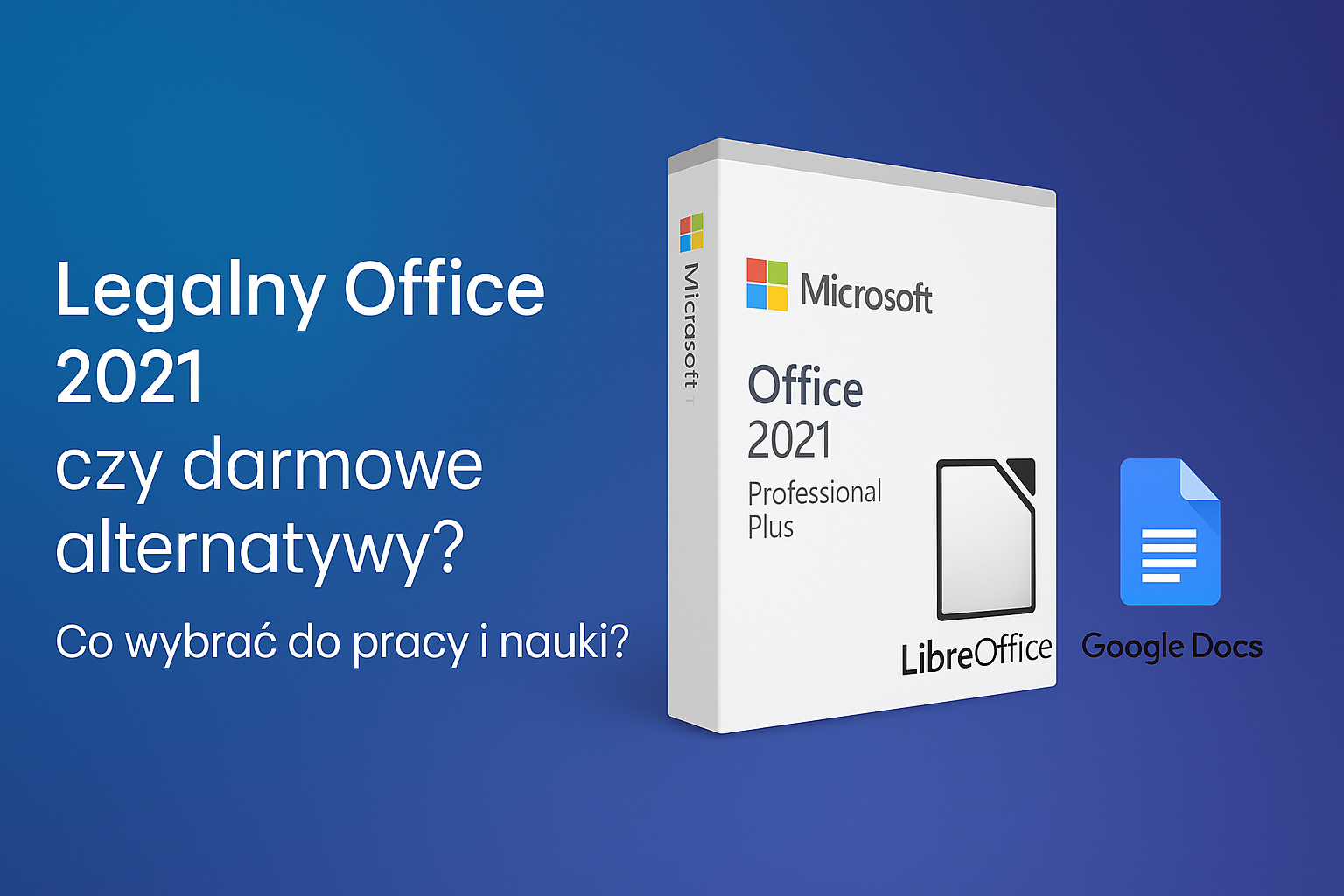 Legalny Office 2021 czy darmowe alternatywy? Co wybrać do pracy i nauki?